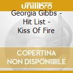 Georgia Gibbs - Hit List - Kiss Of Fire cd
