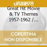 Great Hit Movie & TV Themes 1957-1962 / Various cd
