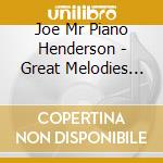 Joe Mr Piano Henderson - Great Melodies Of Our Time