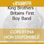 King Brothers - Britains First Boy Band cd