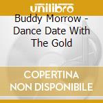 Buddy Morrow - Dance Date With The Gold cd