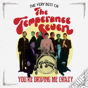 Temperance Seven (The) - You'Re Driving Me Crazy cd musicale di Temperance Seven