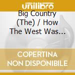 Big Country (The) / How The West Was Won / O.S.T. cd