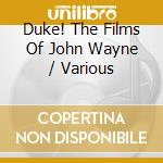 Duke! The Films Of John Wayne / Various cd