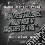 Maltese Falcons Third Men & Touches Of Evil (The Sound Of Film Noir 1941-1958)