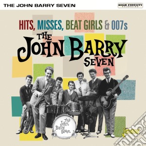 John Barry Seven (The) - Hits Misses Beat Girls & 007S cd musicale