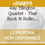 Ray Ellington Quartet - That Rock N Rollin Man cd