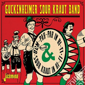 Guckenheimer Sour Kraut Band - Oom-Pah-Pah In Hi-Fi & Sour Kraut In Hi-Fi cd musicale