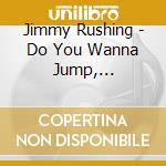 Jimmy Rushing - Do You Wanna Jump, Children? 1937-1946 Featuring: Count Basie & His Orchestra, Johnny Otis His Drums cd