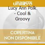 Lucy Ann Polk - Cool & Groovy cd