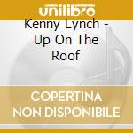 Kenny Lynch - Up On The Roof cd