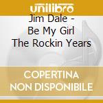 Jim Dale - Be My Girl The Rockin Years cd