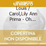 Louis / Carol,Lily Ann Prima - Oh Marie cd