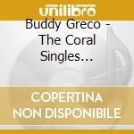 Buddy Greco - The Coral Singles Collection 1951-1955 cd
