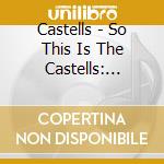 Castells - So This Is The Castells: 1961-1962 cd