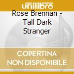 Rose Brennan - Tall Dark Stranger cd