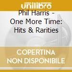Phil Harris - One More Time: Hits & Rarities cd