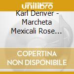 Karl Denver - Marcheta Mexicali Rose Wimoweh & More 1 cd