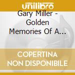 Gary Miller - Golden Memories Of A Decade Of Song: 1953-1962 cd