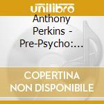 Anthony Perkins - Pre-Psycho: The Teen Idol Years 1956-1958 cd