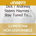 Dick / Andrews Sisters Haymes - Stay Tuned To Club 15 Volume 1: Starring Dick cd