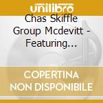 Chas Skiffle Group Mcdevitt - Featuring Nancy Whiskey & Shirley Douglas cd musicale