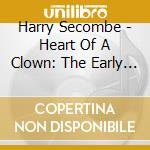Harry Secombe - Heart Of A Clown: The Early Years cd
