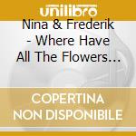 Nina & Frederik - Where Have All The Flowers Gone cd