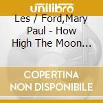 Les / Ford,Mary Paul - How High The Moon - Their U.S. Top 20 Hits cd