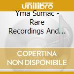 Yma Sumac - Rare Recordings And Live Performances (2 Cd) cd