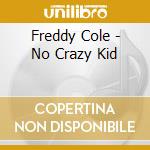 Freddy Cole - No Crazy Kid cd