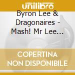 Byron Lee & Dragonaires - Mash! Mr Lee The Early Recordings 1960-1962 cd