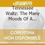 Tennessee Waltz: The Many Moods Of A Smash / Var - Tennessee Waltz: The Many Moods Of A Smash / Var cd