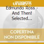 Edmundo Ross - And Then! Selected Singles, 1950-1962 cd