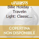 Billie Holiday - Travelin Light: Classic Recordings 1939-1951 cd