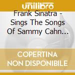 Frank Sinatra - Sings The Songs Of Sammy Cahn & Jimmy Van Heusen cd