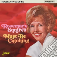 Rosemary Squires - Must Be Catching cd