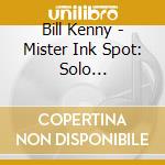 Bill Kenny - Mister Ink Spot: Solo Recordings 1950-1962 cd