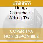 Hoagy Carmichael - Writing The Great American Songbook (2 Cd) cd