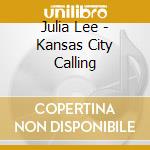 Julia Lee - Kansas City Calling