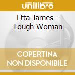 Etta James - Tough Woman cd musicale di Etta James