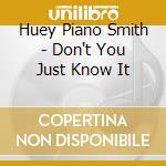 Huey Piano Smith - Don't You Just Know It cd musicale di Huey Piano Smith