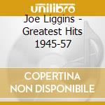 Joe Liggins - Greatest Hits 1945-57 cd musicale di Joe Liggins