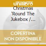 Christmas 'Round The Jukebox / Various cd musicale