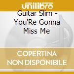 Guitar Slim - You'Re Gonna Miss Me cd