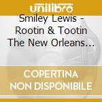 Smiley Lewis - Rootin & Tootin The New Orleans R&B (2 Cd) cd