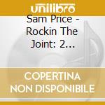 Sam Price - Rockin The Joint: 2 Original Albums cd musicale di Sam Price