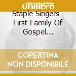 Staple Singers - First Family Of Gospel 1953-1961 cd musicale di Staple Singers