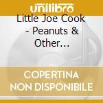 Little Joe Cook - Peanuts & Other Delicacies: Little Joe Cook Story cd musicale di Little Joe Cook