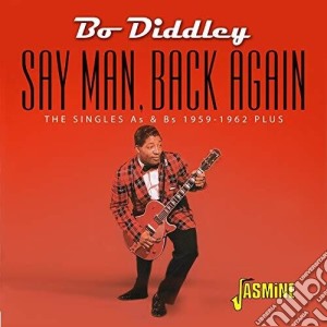 Bo Diddley - Say Man Back Again: The Singles As & Bs 1959-1962 Plus cd musicale